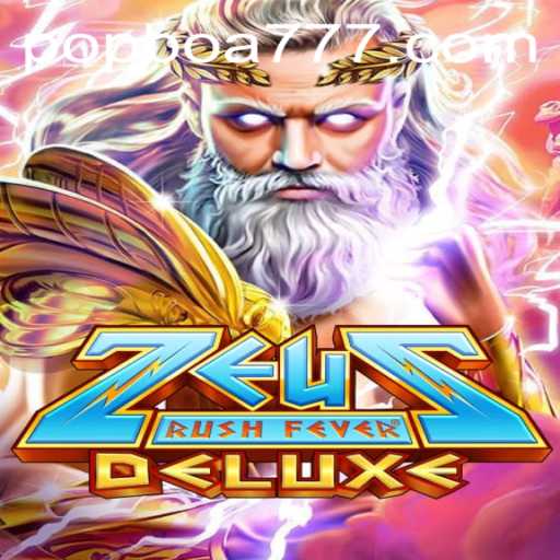 Experience the Thrill with ZeusRushFeverDeluxe: A Comprehensive Guide